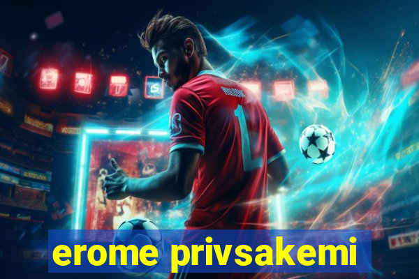 erome privsakemi